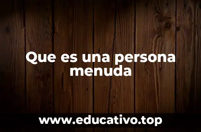 Características de una persona menuda