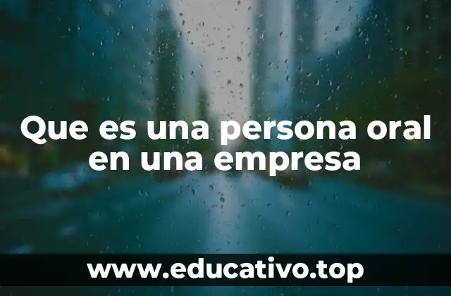 Que es una persona oral en una empresa