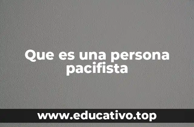 Que es una persona pacifista