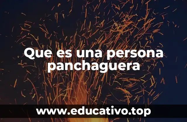 Que es una persona panchaguera