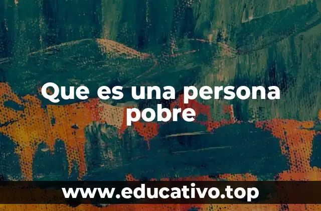 Que es una persona pobre