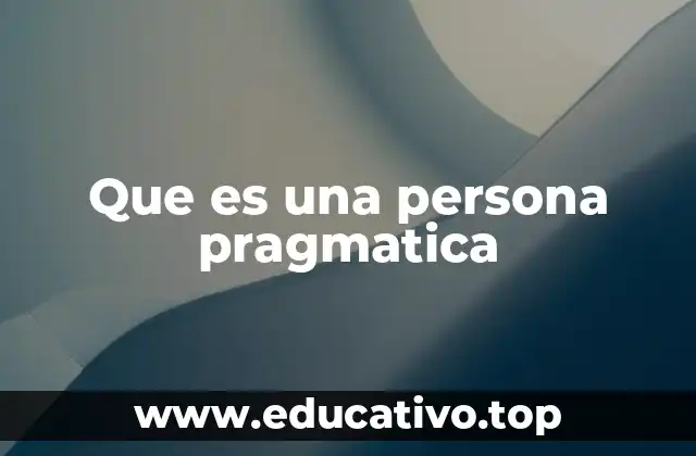 Que es una persona pragmatica