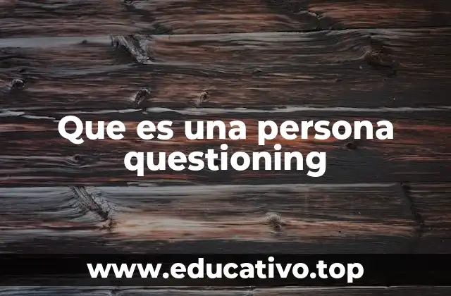 Que es una persona questioning