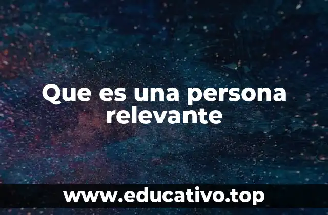 Que es una persona relevante