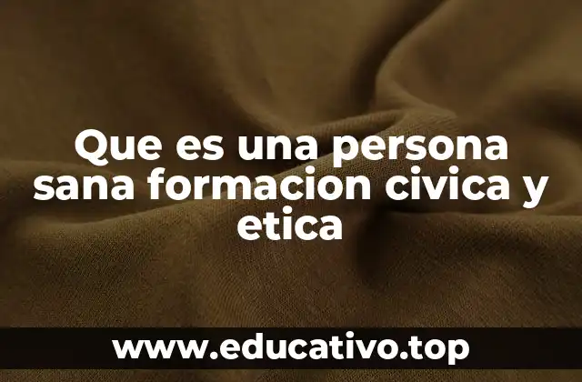 Que es una persona sana formacion civica y etica