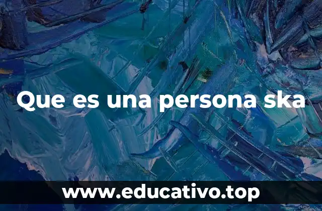 Que es una persona ska