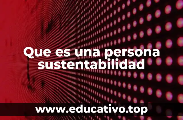 Que es una persona sustentabilidad