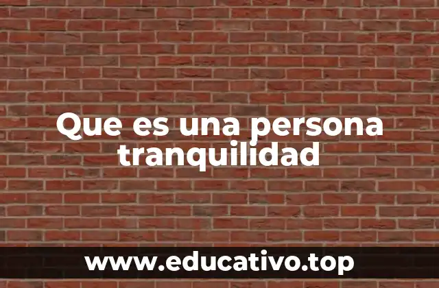 Que es una persona tranquilidad