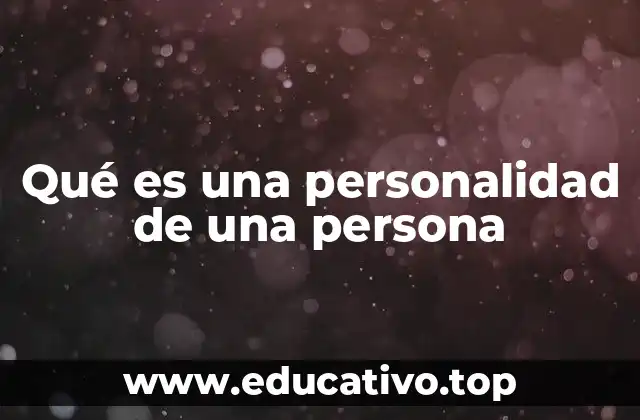 Qué es una personalidad de una persona