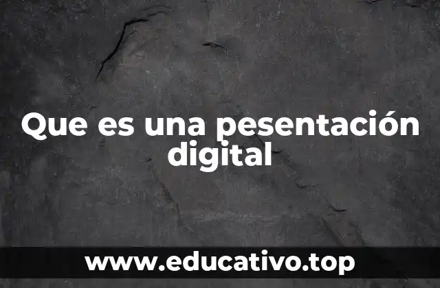 Que es una pesentación digital