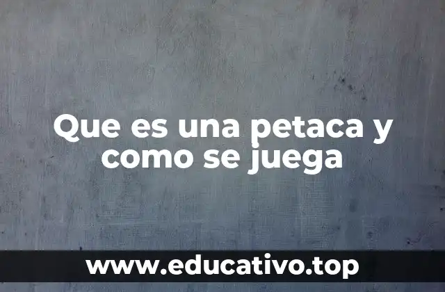 Que es una petaca y como se juega