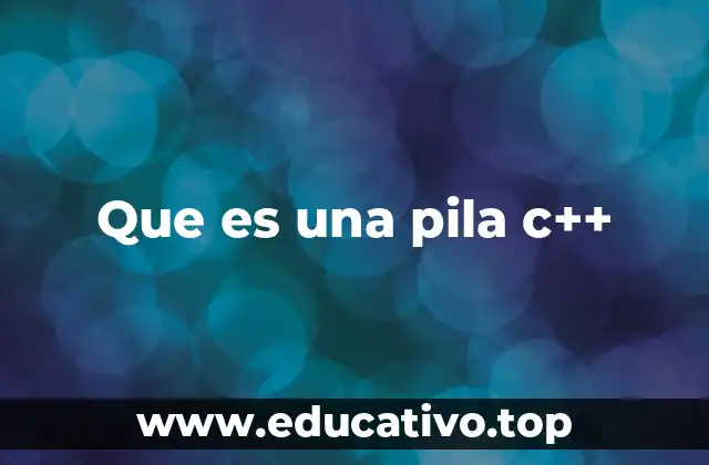 Que es una pila c++