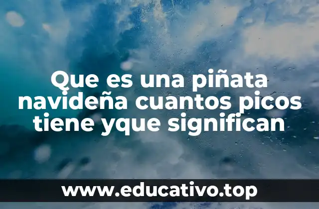 La importancia simbólica de los picos de la piñata