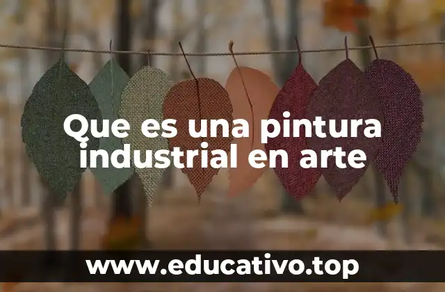 Que es una pintura industrial en arte