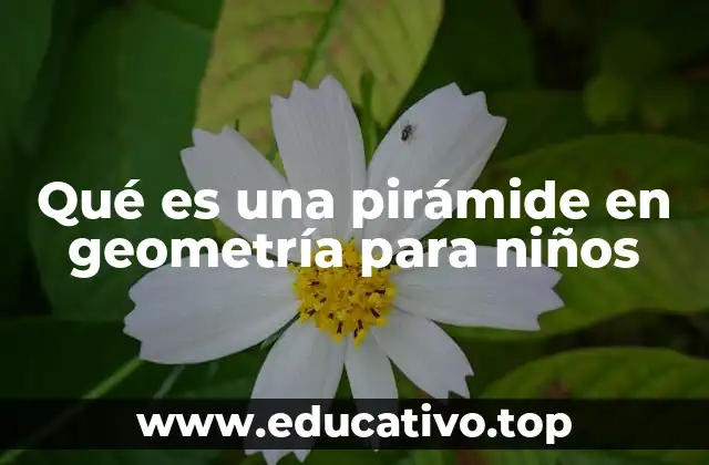 Qué es una pirámide en geometría para niños