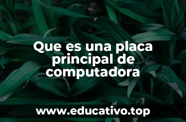Que es una placa principal de computadora