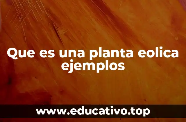 Que es una planta eolica ejemplos