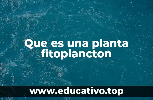 Que es una planta fitoplancton