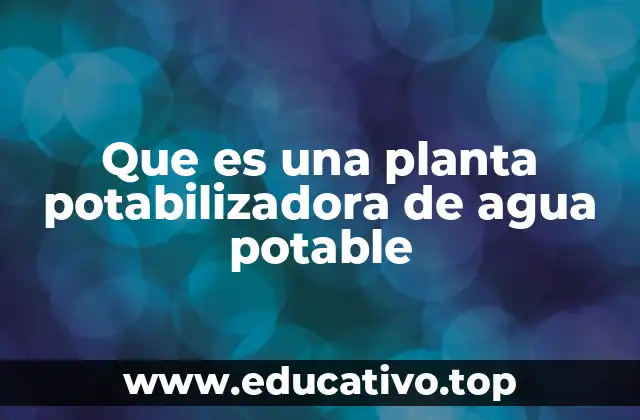 Cómo funciona el proceso de potabilización del agua