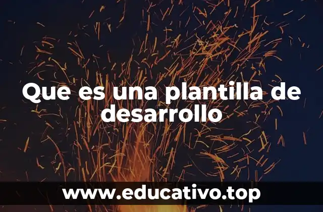 Que es una plantilla de desarrollo