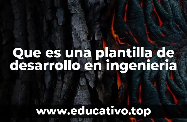 Que es una plantilla de desarrollo en ingenieria