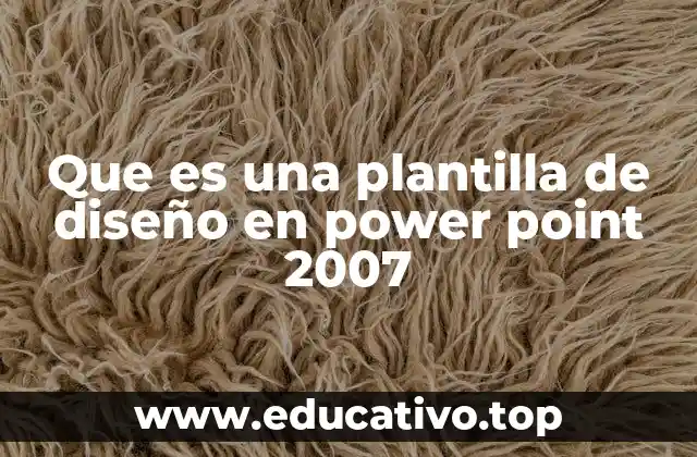 Que es una plantilla de diseño en power point 2007