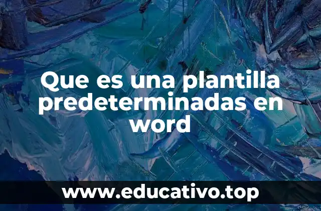 Que es una plantilla predeterminadas en word