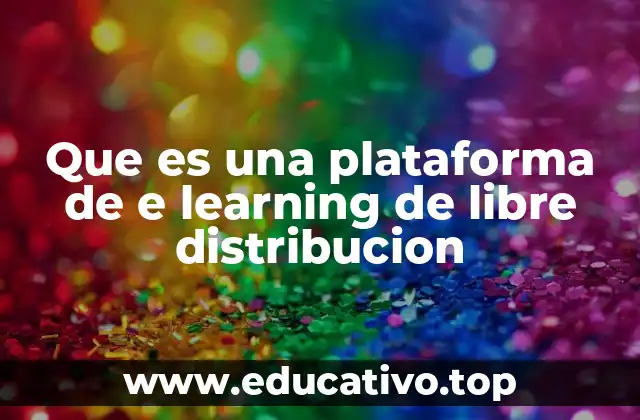 Que es una plataforma de e learning de libre distribucion