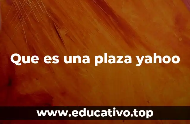Que es una plaza yahoo