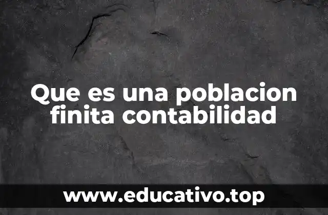 Que es una poblacion finita contabilidad