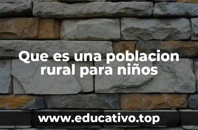 Que es una poblacion rural para niños