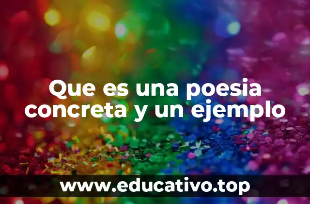 Que es una poesia concreta y un ejemplo