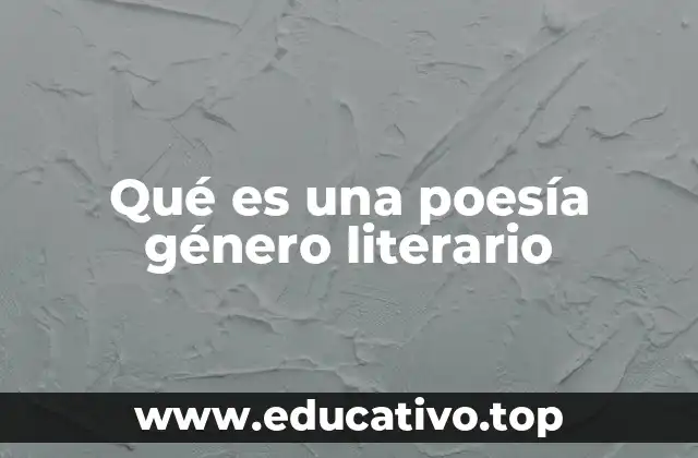 Qué es una poesía género literario