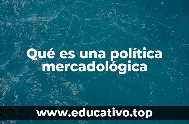Qué es una política mercadológica