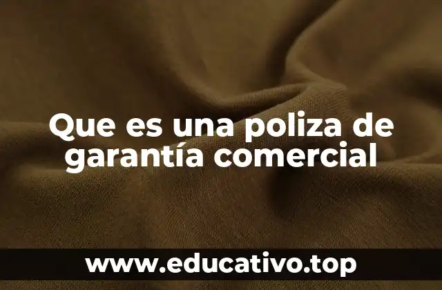 Que es una poliza de garantía comercial