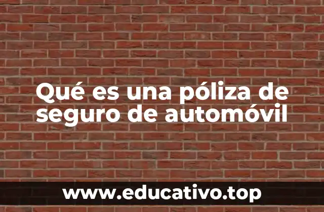 Qué es una póliza de seguro de automóvil
