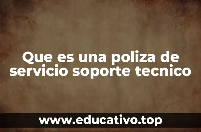 Que es una poliza de servicio soporte tecnico