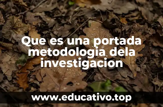 Que es una portada metodologia dela investigacion