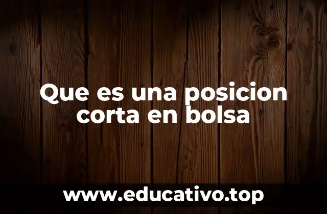Que es una posicion corta en bolsa