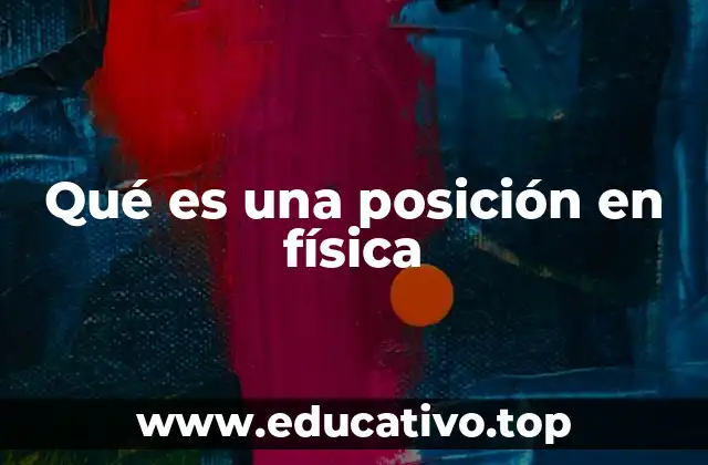 Qué es una posición en física