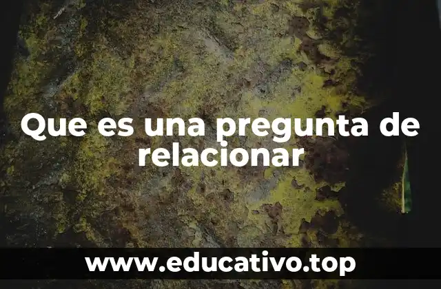 Que es una pregunta de relacionar