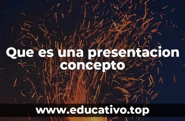 Que es una presentacion concepto
