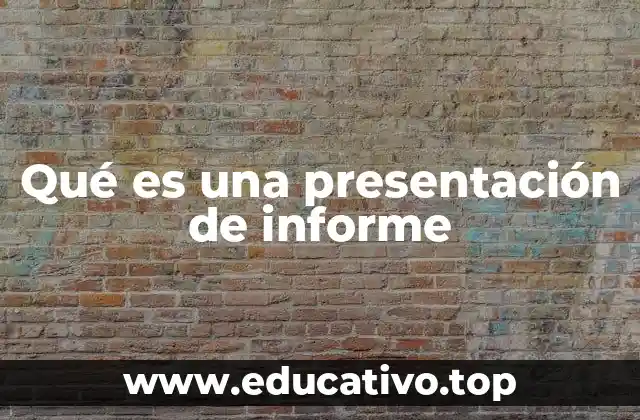 La importancia de estructurar bien una presentación de informe