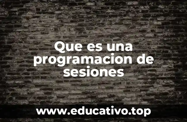 Que es una programacion de sesiones