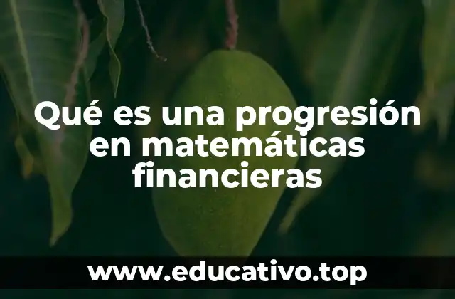Qué es una progresión en matemáticas financieras