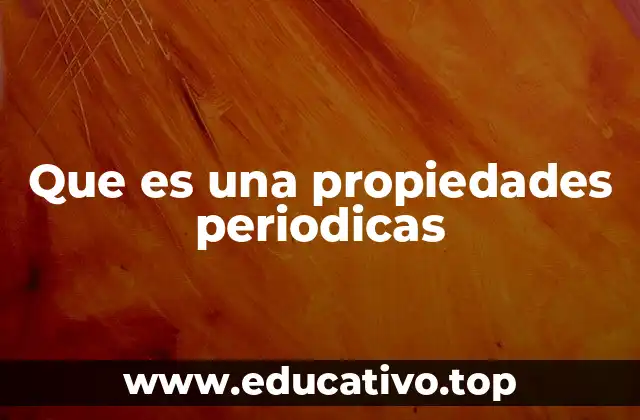 Que es una propiedades periodicas