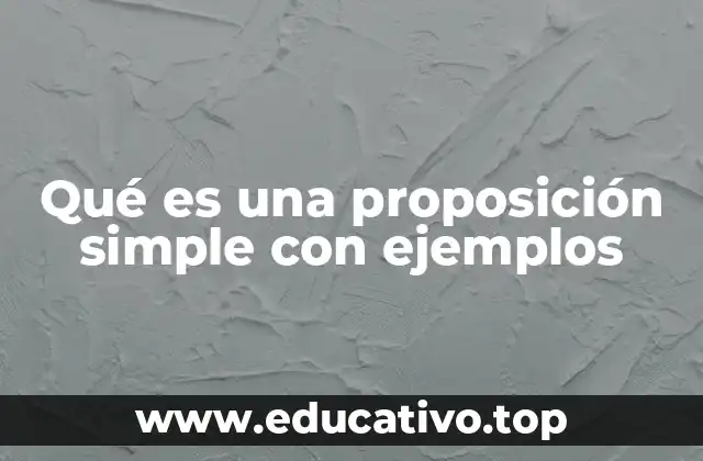 Diferencias entre proposiciones simples y compuestas
