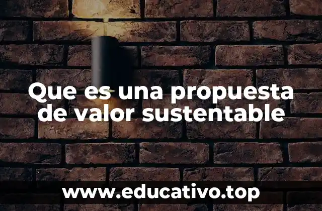 Que es una propuesta de valor sustentable