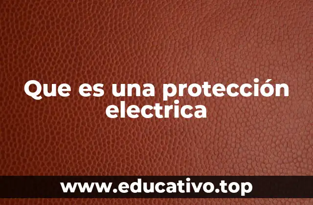 Que es una protección electrica