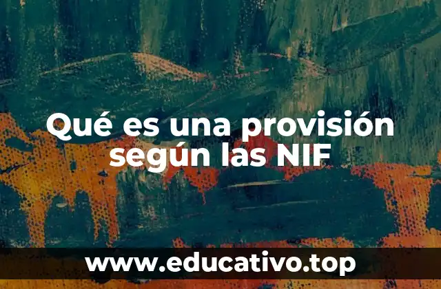 Qué es una provisión según las NIF